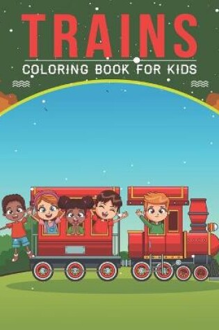 Cover of Trains Coloring Book For Kids