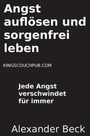 Cover of Angst Auflosen Und Sorgenfrei Leben