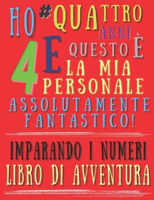 Book cover for Ho quattro anni e questo è la mia personale assolutamente fantastico! Imparando i numeri libro di avventura