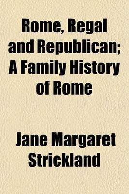 Book cover for Rome, Regal and Republican; A Family History of Rome