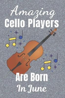 Book cover for Amazing Cello Players Are Born In June