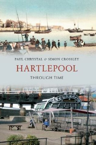 Cover of Hartlepool Through Time