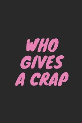 Book cover for Who Gives a Crap