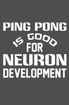 Book cover for Ping Pong Is Good For Neuron Development