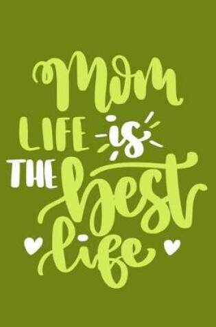 Cover of Mom Life Is The Best Life