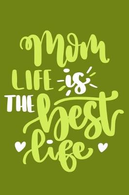 Book cover for Mom Life Is The Best Life