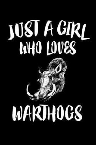 Cover of Just A Girl Who Loves Warthogs