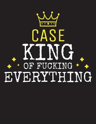 Book cover for CASE - King Of Fucking Everything