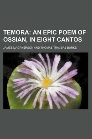 Cover of Temora; An Epic Poem of Ossian, in Eight Cantos