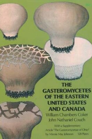 Cover of The Gasteromycetes of the Eastern United States and Canada