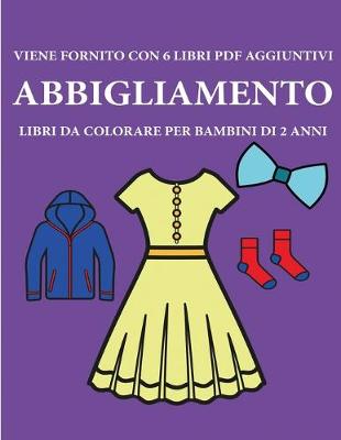 Book cover for Libri da colorare per bambini di 2 anni (Abbigliamento)