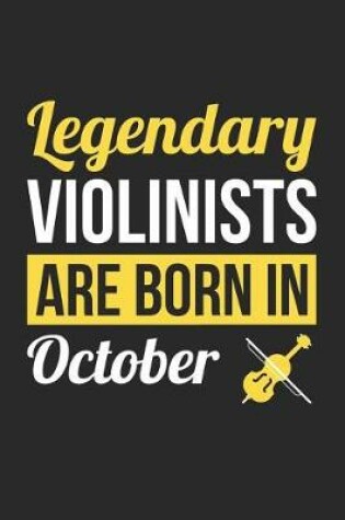 Cover of Violin Notebook - Legendary Violinists Are Born In October Journal - Birthday Gift for Violinist Diary