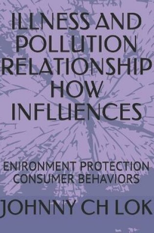 Cover of Illness and Pollution Relationship How Influences