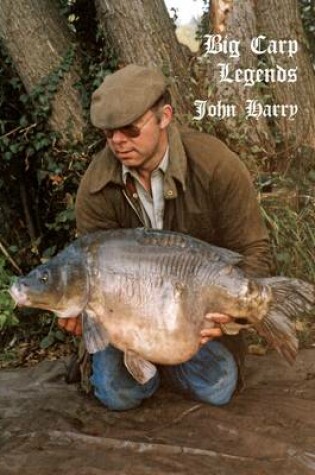 Cover of Big Carp Legends - John Harry