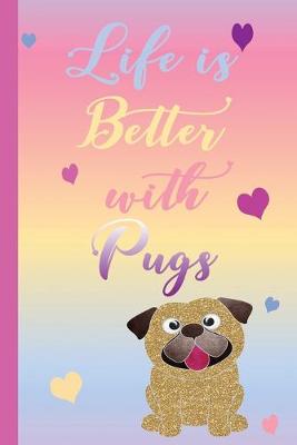 Book cover for Life is Better with Pugs