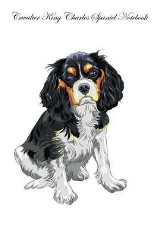 Cover of Cavalier King Charles Spaniel Notebook Record Journal, Diary, Special Memories, To Do List, Academic Notepad, and Much More