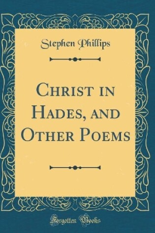 Cover of Christ in Hades, and Other Poems (Classic Reprint)