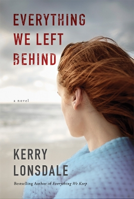 Everything We Left Behind by Kerry Lonsdale