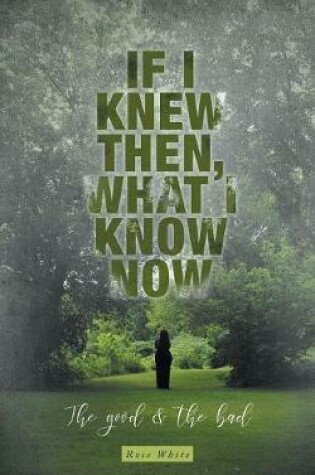 Cover of If I Knew Then, What I Know Now