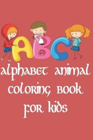 Cover of ABC Alphabet Animal Coloring Book for Kids