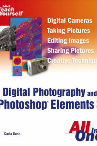 Cover of Sams Teach Yourself Digital Photography and Photoshop Elements 3 All in One