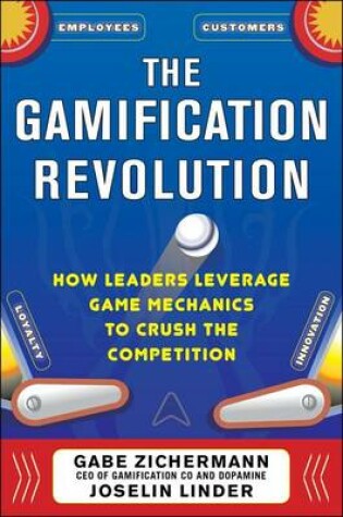 Cover of The Gamification Revolution: How Leaders Leverage Game Mechanics to Crush the Competition