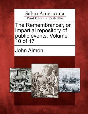 Book cover for The Remembrancer, Or, Impartial Repository of Public Events. Volume 10 of 17