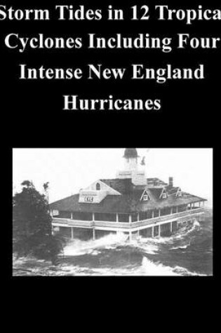 Cover of Storm Tides in 12 Tropical Cyclones Including Four Intense New England Hurricanes