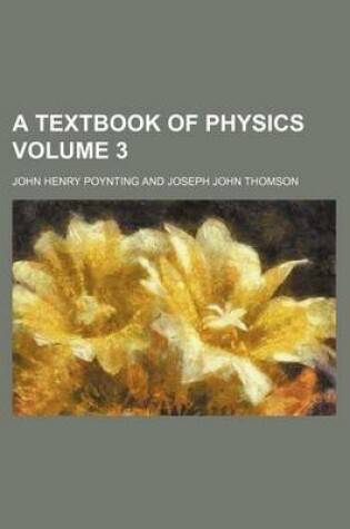 Cover of A Textbook of Physics Volume 3