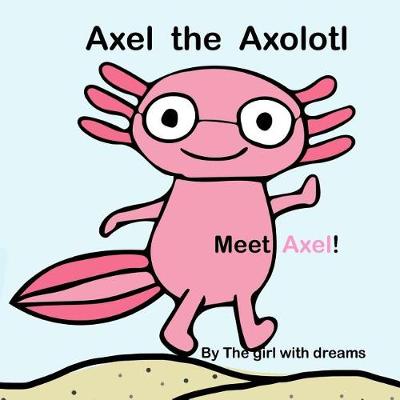 Book cover for Axel The Axolotl