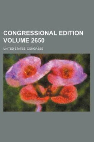 Cover of Congressional Edition Volume 2650