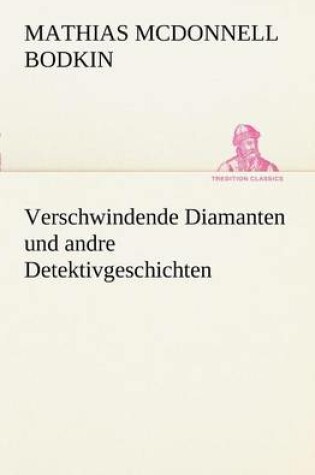 Cover of Verschwindende Diamanten Und Andre Detektivgeschichten