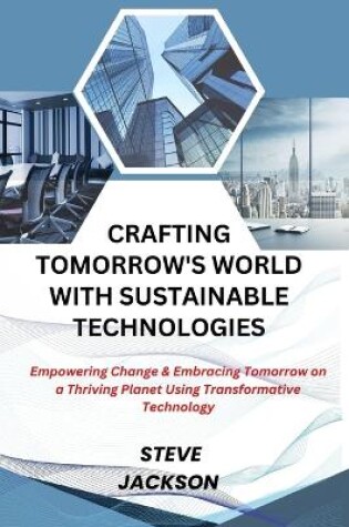 Cover of Crafting Tomorrow's World with Sustainable Technologies