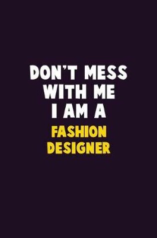 Cover of Don't Mess With Me, I Am A Fashion Designer