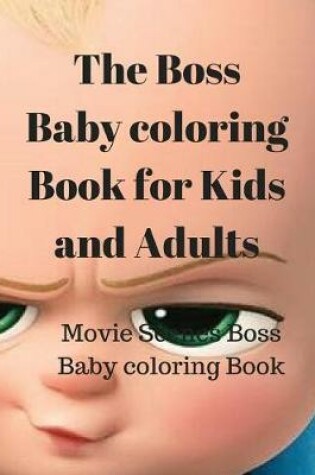 Cover of The Boss Baby Coloring Book for Kids and Adults