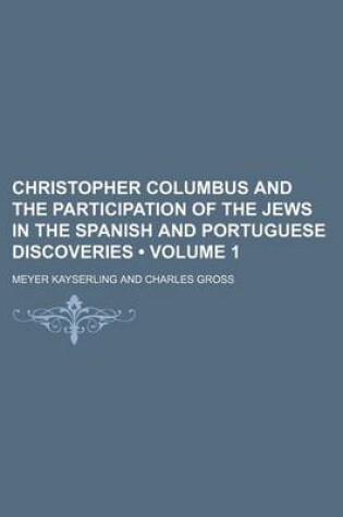 Cover of Christopher Columbus and the Participation of the Jews in the Spanish and Portuguese Discoveries (Volume 1)