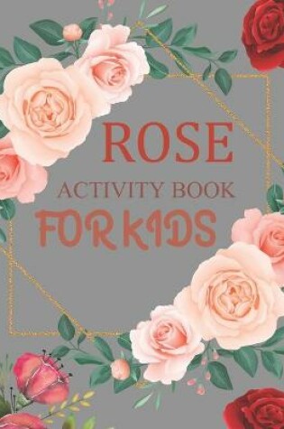 Cover of Rose Activity Book For Kids