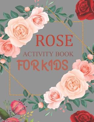 Book cover for Rose Activity Book For Kids