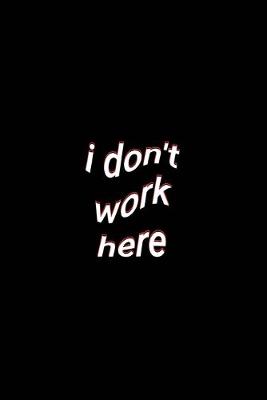 Book cover for i don't work here