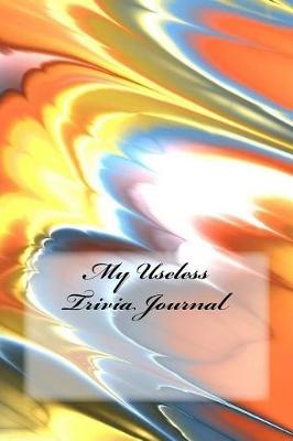 Book cover for My Useless Trivia Journal