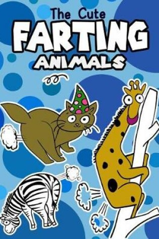 Cover of The Cute Farting Animals