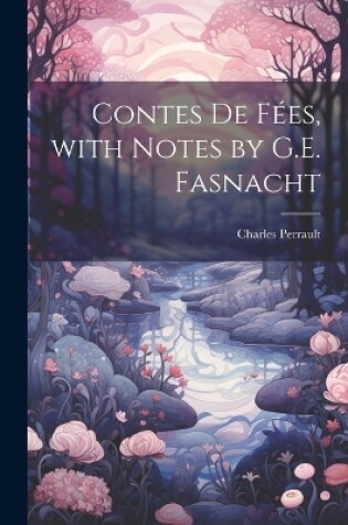 Cover of Contes De Fées, with Notes by G.E. Fasnacht