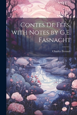 Book cover for Contes De Fées, with Notes by G.E. Fasnacht