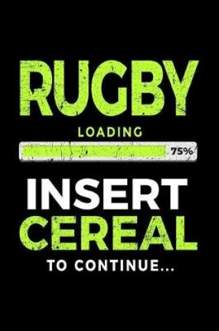 Cover of Rugby Loading 75% Insert Cereal To Continue