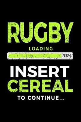 Book cover for Rugby Loading 75% Insert Cereal To Continue