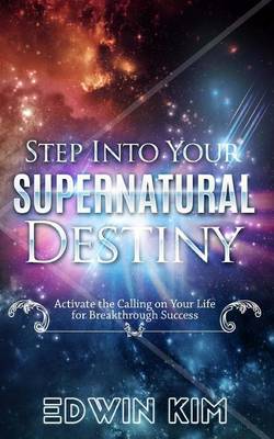 Book cover for Step Into Your Supernatural Destiny