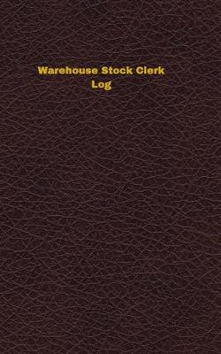 Book cover for Warehouse Stock Clerk Log