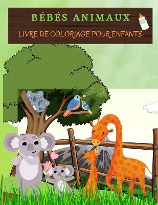 Book cover for BÉBÉS ANIMAUX Livre de coloriage pour enfants