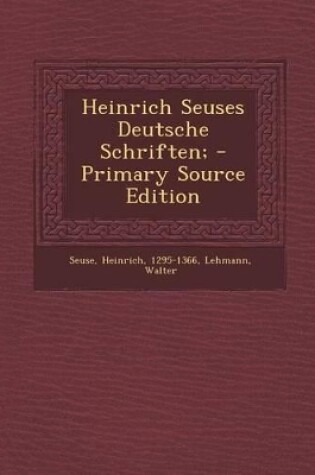Cover of Heinrich Seuses Deutsche Schriften; - Primary Source Edition