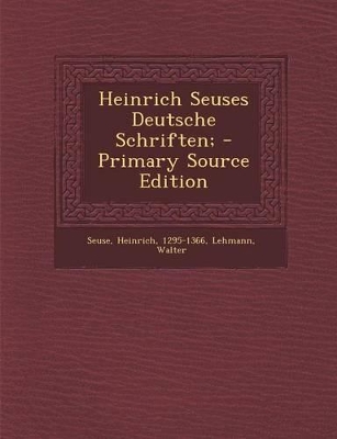 Book cover for Heinrich Seuses Deutsche Schriften; - Primary Source Edition